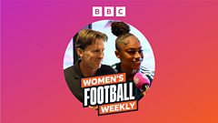 BBC Women's Football Weekly
