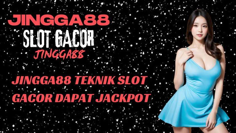 JINGGA88 TEKNIK SLOT GACOR DAPAT JACKPOT