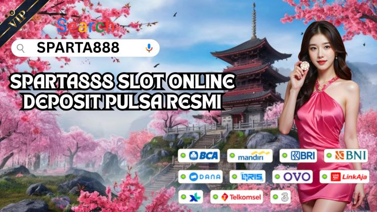 SPARTA888 SLOT ONLINE DEPOSIT PULSA RESMI